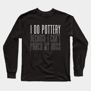 I Do Pottery Long Sleeve T-Shirt